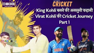 King Kohli बनने की अनसुनी कहानी | Virat Kohli की Cricket Journey | Part 1