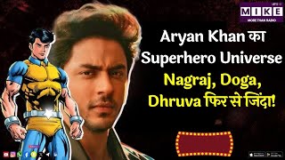 Aryan Khan का Superhero Universe | Nagraj, Doga, Dhruva फिर से जिंदा!