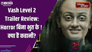 Vash Level 2 Trailer Review: Horror बिना भुत के ! क्या है कहानी?
