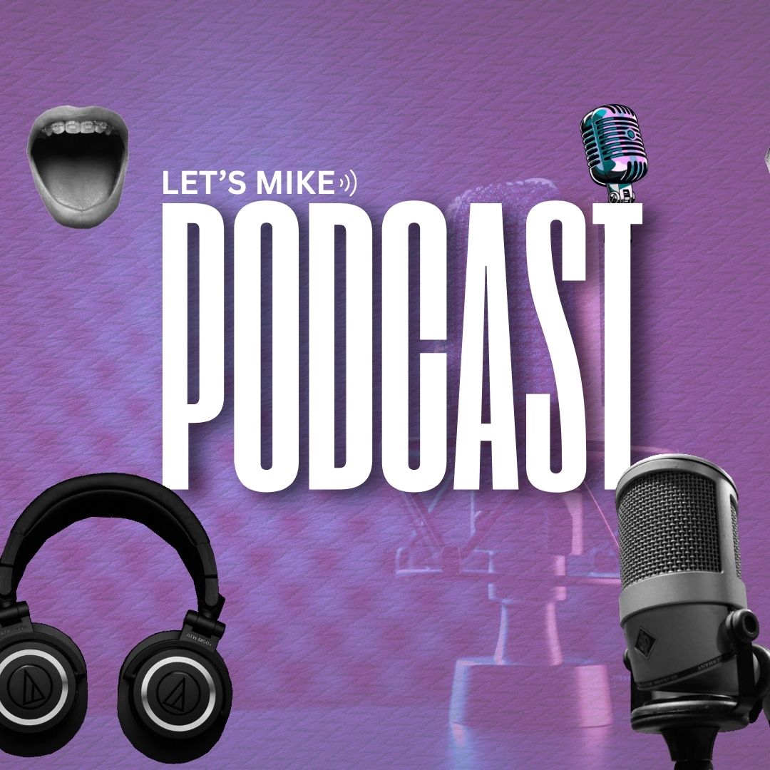Let's Mike Podcast